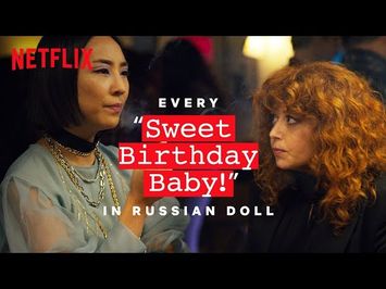 Russian Doll | Every Sweet Birthday Baby | Netflix