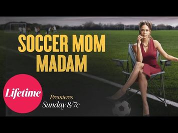 Soccer Mom Madam | June 6, 2021 | Lifetime