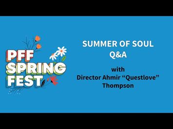 PFF SpringFest Q&A | SUMMER OF SOUL