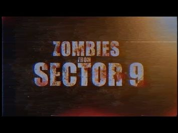 Zombies From Sector 9 FULL TRAILER