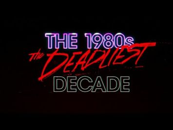 ▶️ The 1980's The Deadliest Decade