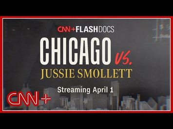 Chicago V. Jussie Smollett Trailer | CNN+ FLASHDocs | Streaming April 1