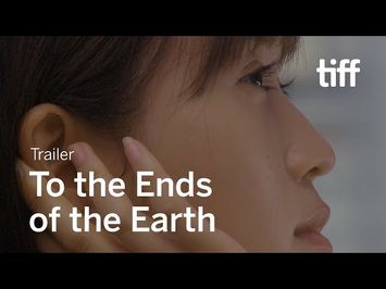 TO THE ENDS OF THE EARTH Trailer | TIFF 2019