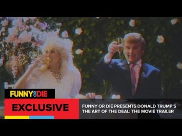 Funny Or Die Presents Donald Trump’s The Art Of The Deal: The Movie Trailer