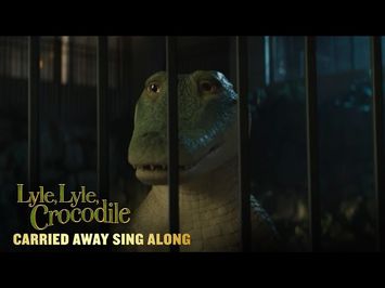 LYLE, LYLE, CROCODILE | “Carried Away” Sing Along