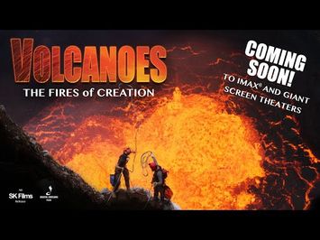 Volcanoes: The Fires of Creation OFFICIAL TRAILER - COMING SOON to IMAX®/Giant Screens