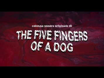 The Five Fingers of a Dog - Official Soundtrack Trailer