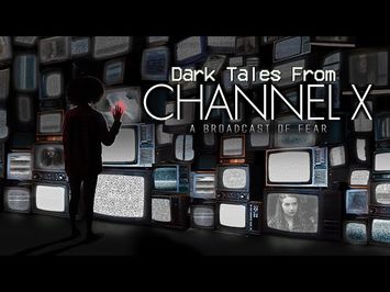 Dark Tales From Channel X - Trailer