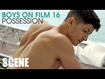 BOYS ON FILM 16: POSSESSION (CLIP)