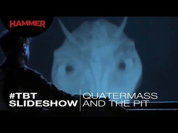 Quatermass And The Pit / #ThrowbackThursday Slideshow