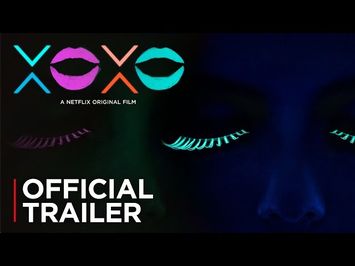 XOXO | Official Trailer [HD] | Netflix