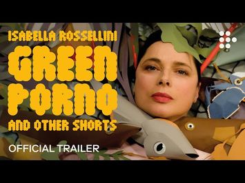 ISABELLA ROSSELLINI’S GREEN PORNO AND OTHER SHORTS | Official Trailer | Hand-picked by MUBI