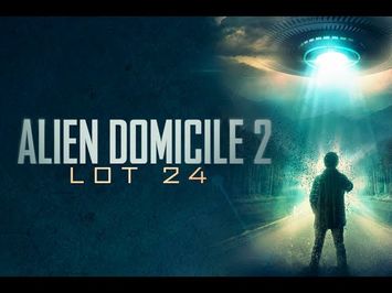 Alien Domicile 2 Lot 24 Trailer