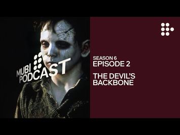 THE DEVIL’S BACKBONE – Guillermo del Toro’s creative resurrection | MUBI Podcast