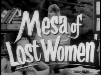 Mesa of Lost Women - Trailer