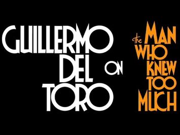 Guillermo del Toro on The Man Who Knew Too Much