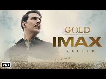 GOLD IMAX Trailer | Akshay Kumar | Mouni | Kunal | Amit | Vineet | Sunny | 15th August 2018