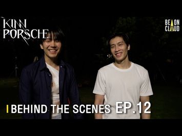 Behind The Scenes : KinnPorsche The Series EP.12