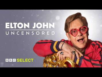 Elton John: Uncensored | BBC Select