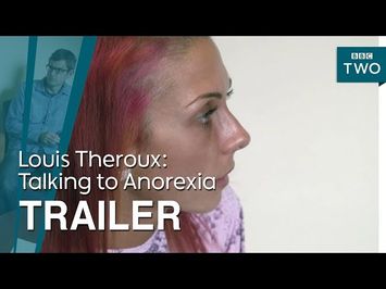 Louis Theroux: Talking to Anorexia - Trailer | BBC Two