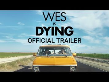 WES IS DYING - Official Trailer