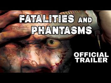 Fatalities and Phantasms (official trailer)