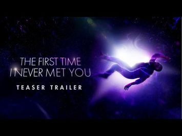 The First Time I Never Met You | Teaser Trailer