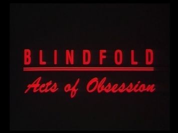 Blindfold - Acts of Obsession - deutscher Trailer (zensiert für YouTube)