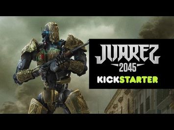 Juarez 2045 - Kickstarter