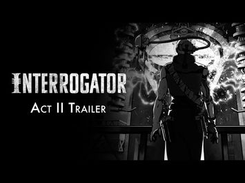 Interrogator Act II Trailer