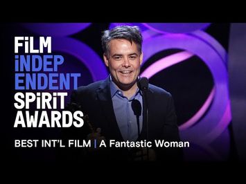 A FANTASTIC WOMAN (Chile) wins Best International Film at the 2018 Film Independent Spirit Awards