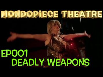 Deadly Weapons - Mondopiece Theatre