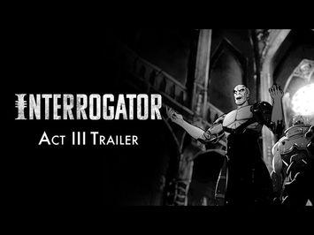 Interrogator Act 3 Trailer