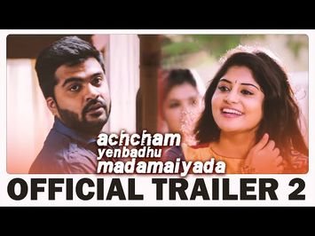 Achcham Yenbadhu Madamaiyada - Official Trailer #2 | A R Rahman | STR | Gautham Vasudev Menon