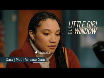 Little Girl in the Window (2024) Lifetime Movie Cast, Plot, Release Date