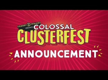 Comedy Central Presents Colossal Clusterfest - Official Lineup Announcement Video