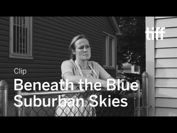 BENEATH THE BLUE SUBURBAN SKIES Clip | TIFF 2019