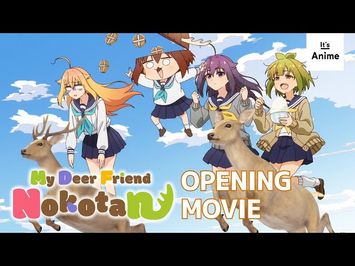 My Deer Friend Nokotan | Opening Movie | Shikairo Days | It's Anime