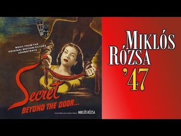 Miklós Rózsa – Fritz Lang's Secret Beyond The Door… (1947) – Soundtrack Suite Part Two