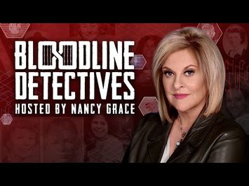 Bloodline Detectives hosted by Nancy Grace - Streaming Now