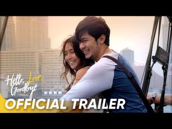 Official Trailer  | Kathryn Bernardo, Alden Richards | 'Hello, Love, Goodbye'