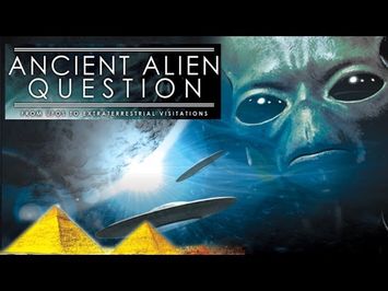 Ancient Alien Question: From UFOs to Extraterrestrial Visitations