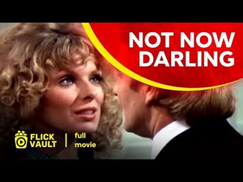 Not Now Darling | Full HD Movies For Free | Flick Vault