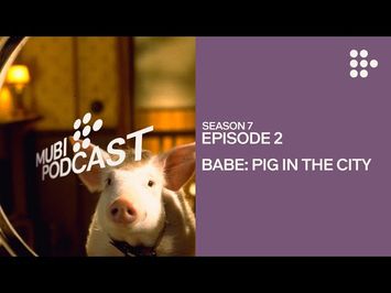 BABE: PIG IN THE CITY —  George Miller makes one for the grownups | MUBI Podcast