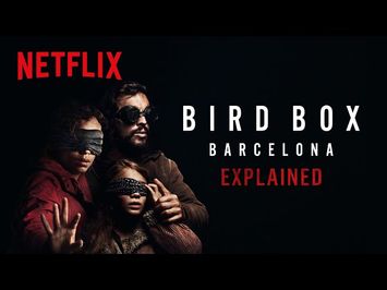 Bird Box Barcelona Explained