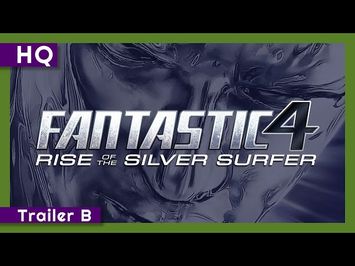 Fantastic Four: Rise of the Silver Surfer (2007) Trailer B