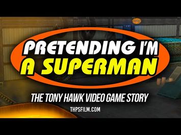 Pretending I'm a Superman - The Tony Hawk Video Game Story Trailer