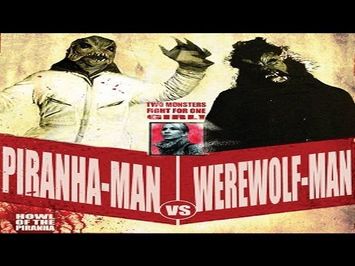 Piranha-Man Versus Werewolf-Man: Howl of the Piranha