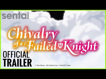 Chivalry of a Failed Knight Official Trailer