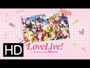 Love Live! The School Idol Movie - Official Trailer